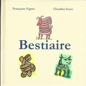 Françoise Vignet / Claudine Goux : Bestiaire (Auto-édition)