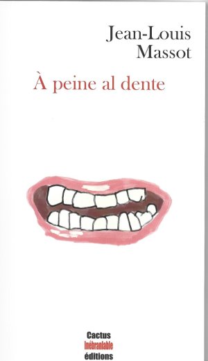 Jean-Louis Massot : À peine al dente (Cactus Inébranlable éditions)